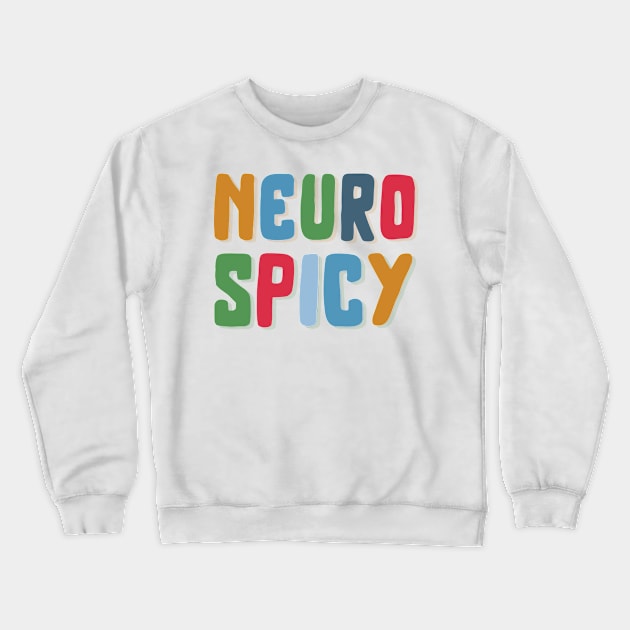 Neurospicy in colors Crewneck Sweatshirt by spaghettis